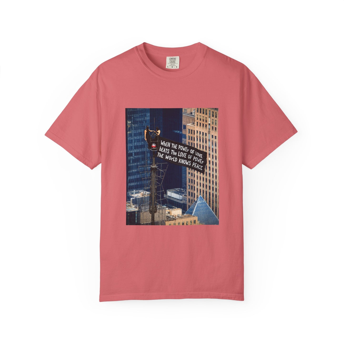 Comfort Colors® When The Power of Love Beats The Love of Power The World Knows Peace T-shirt, arrested for love shirt
