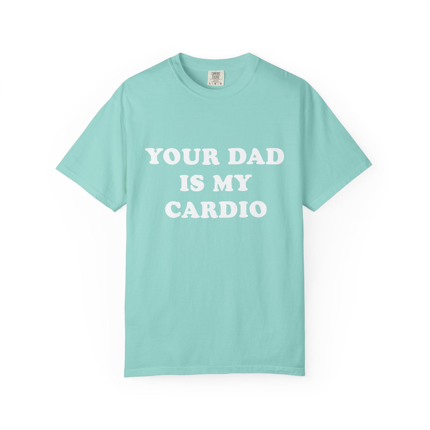 funny Your Dad Is My Cardio, cute fitness T-Shirt