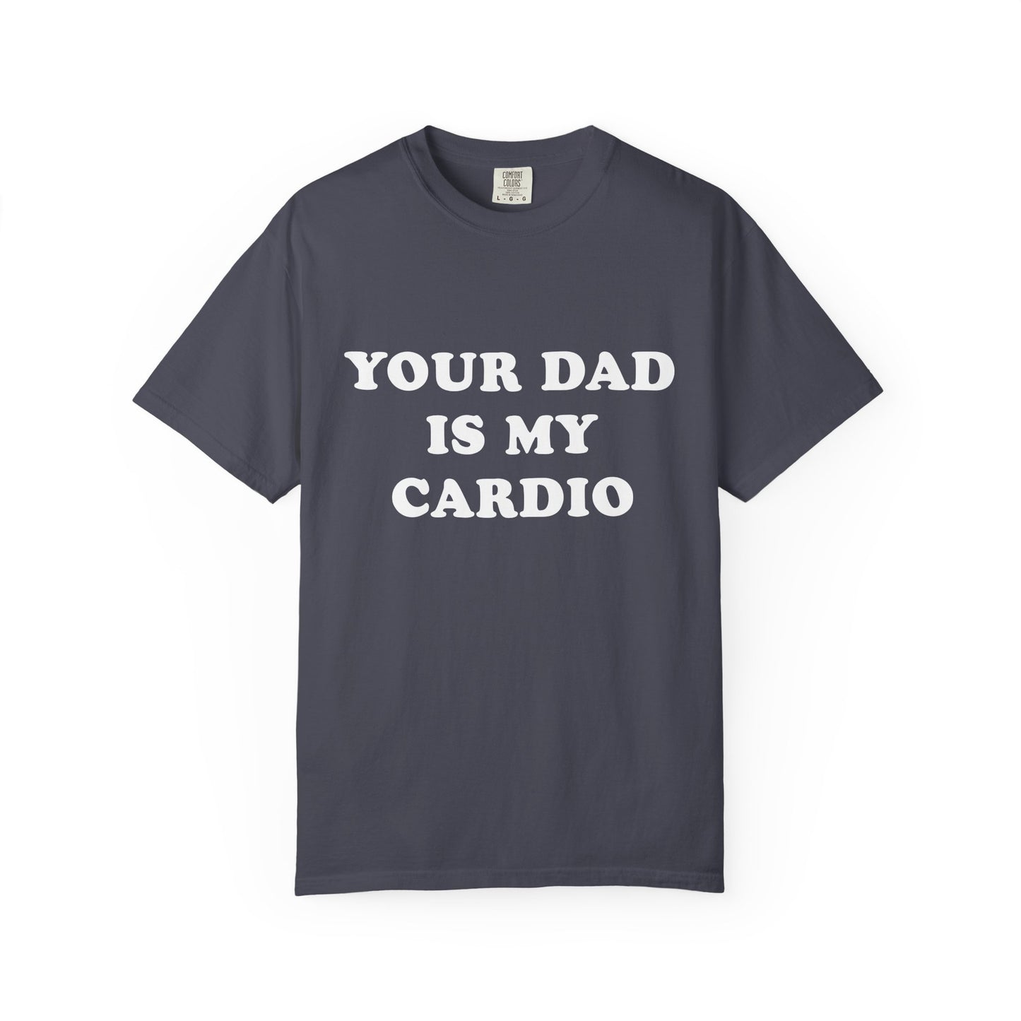 funny Your Dad Is My Cardio, cute fitness T-Shirt