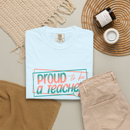 Comfort Colors® Proud to be a Teacher Shirt Teacher Appreciation Gift, Teacher Tee, Back to School Shirt, End of Year Teacher Gift