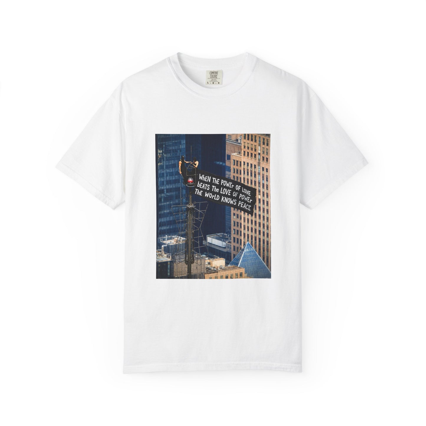 Comfort Colors® When The Power of Love Beats The Love of Power The World Knows Peace T-shirt, arrested for love shirt