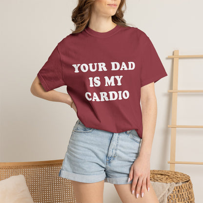 funny Your Dad Is My Cardio, cute fitness T-Shirt