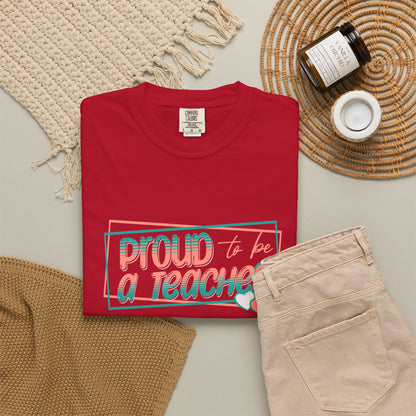 Comfort Colors® Proud to be a Teacher Shirt Teacher Appreciation Gift, Teacher Tee, Back to School Shirt, End of Year Teacher Gift