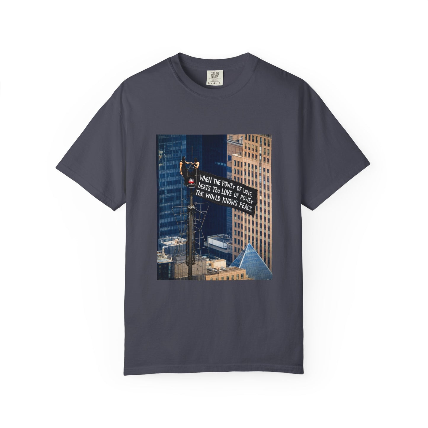 Comfort Colors® When The Power of Love Beats The Love of Power The World Knows Peace T-shirt, arrested for love shirt