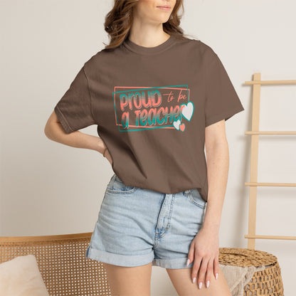 Comfort Colors® Proud to be a Teacher Shirt Teacher Appreciation Gift, Teacher Tee, Back to School Shirt, End of Year Teacher Gift