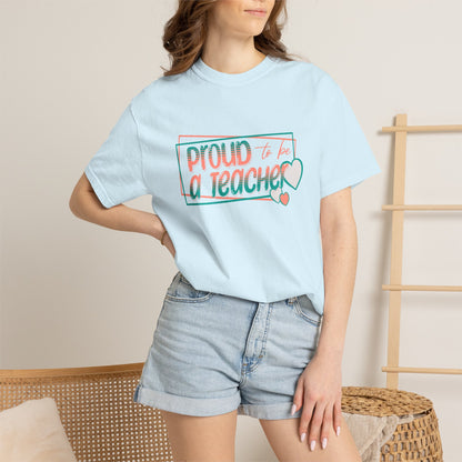 Comfort Colors® Proud to be a Teacher Shirt Teacher Appreciation Gift, Teacher Tee, Back to School Shirt, End of Year Teacher Gift