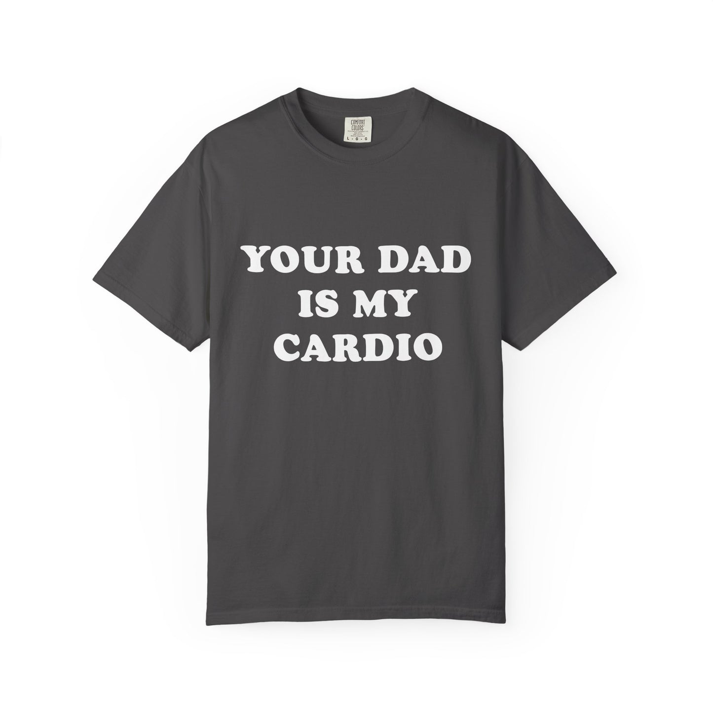 funny Your Dad Is My Cardio, cute fitness T-Shirt