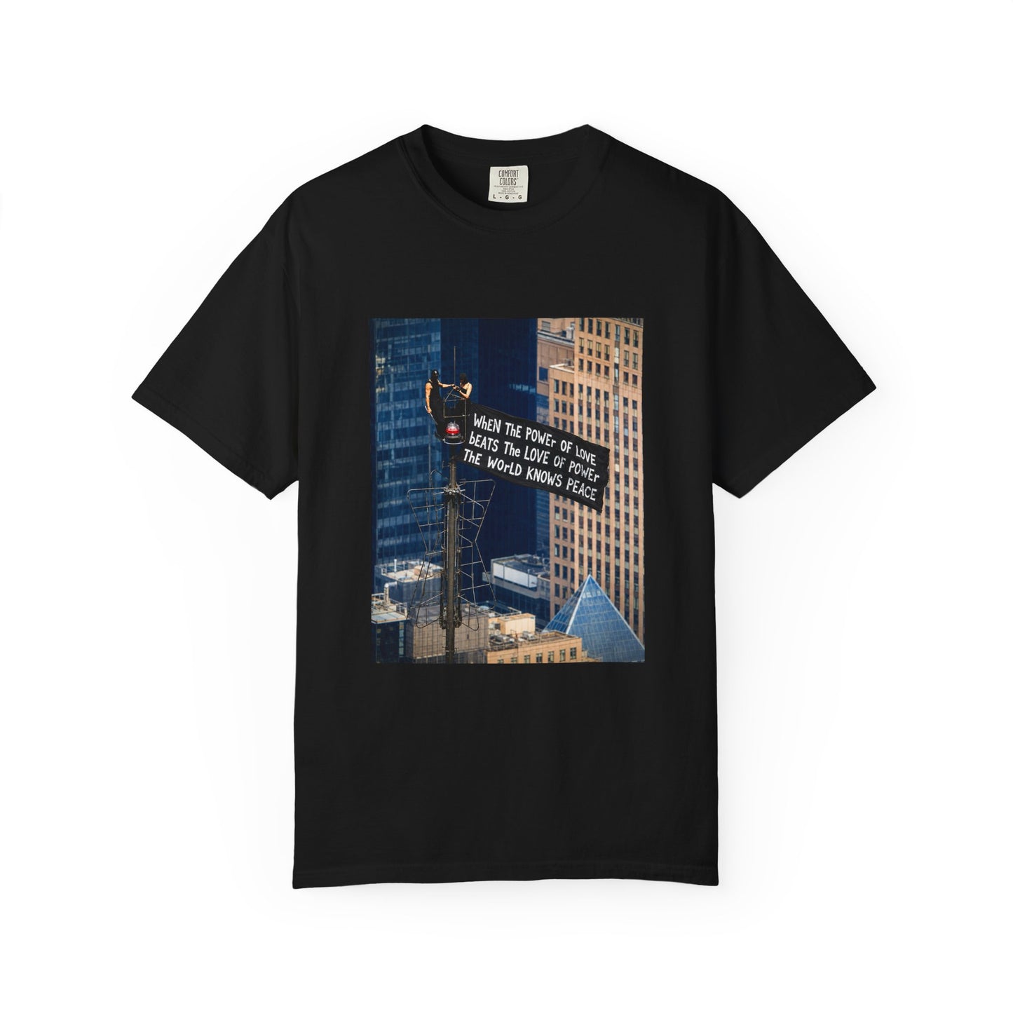 Comfort Colors® When The Power of Love Beats The Love of Power The World Knows Peace T-shirt, arrested for love shirt