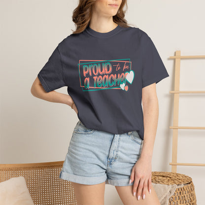 Comfort Colors® Proud to be a Teacher Shirt Teacher Appreciation Gift, Teacher Tee, Back to School Shirt, End of Year Teacher Gift