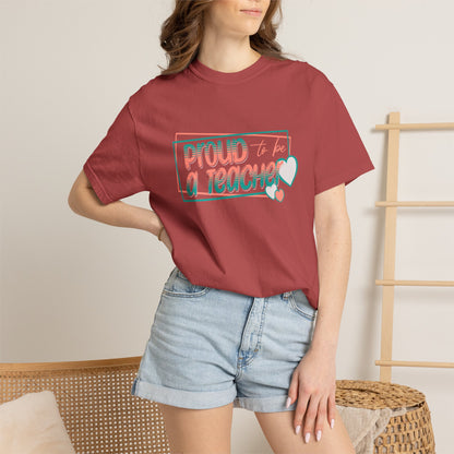 Comfort Colors® Proud to be a Teacher Shirt Teacher Appreciation Gift, Teacher Tee, Back to School Shirt, End of Year Teacher Gift