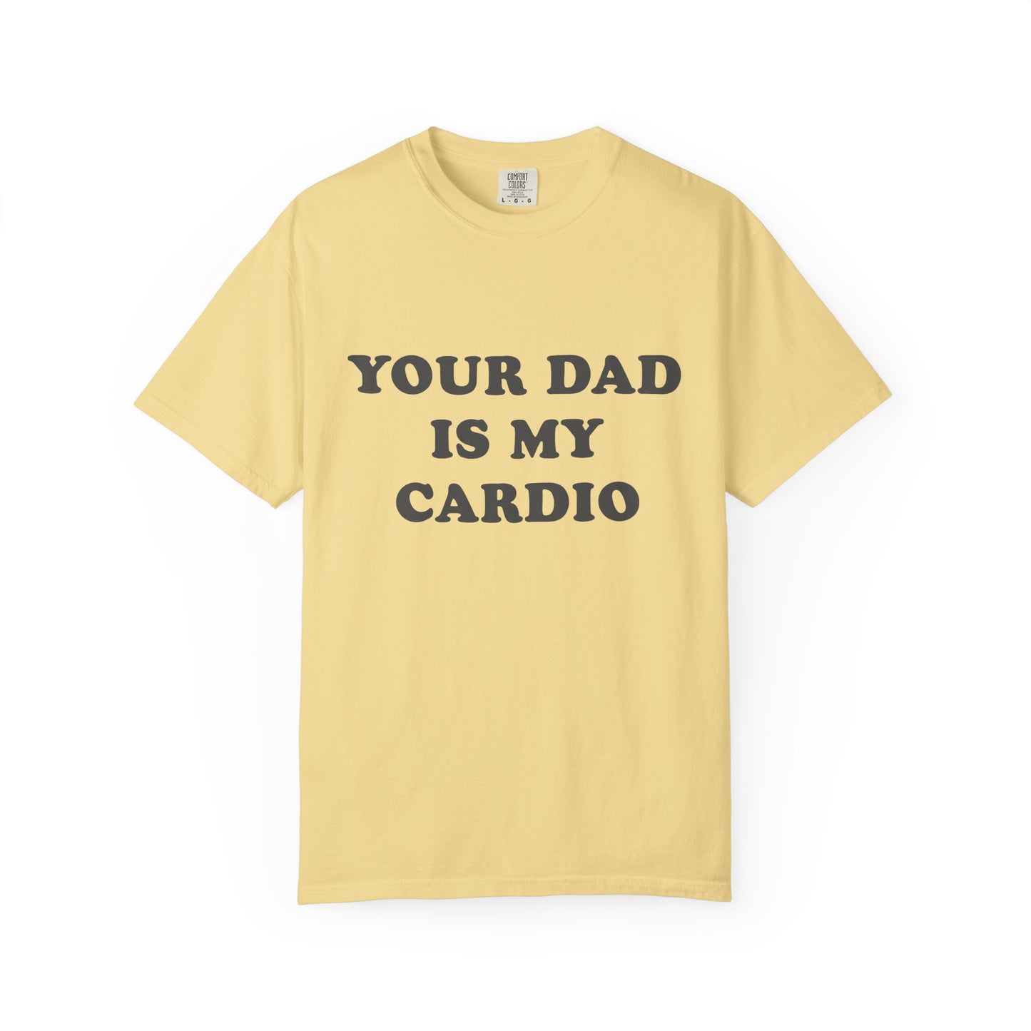 funny Your Dad Is My Cardio, cute fitness T-Shirt