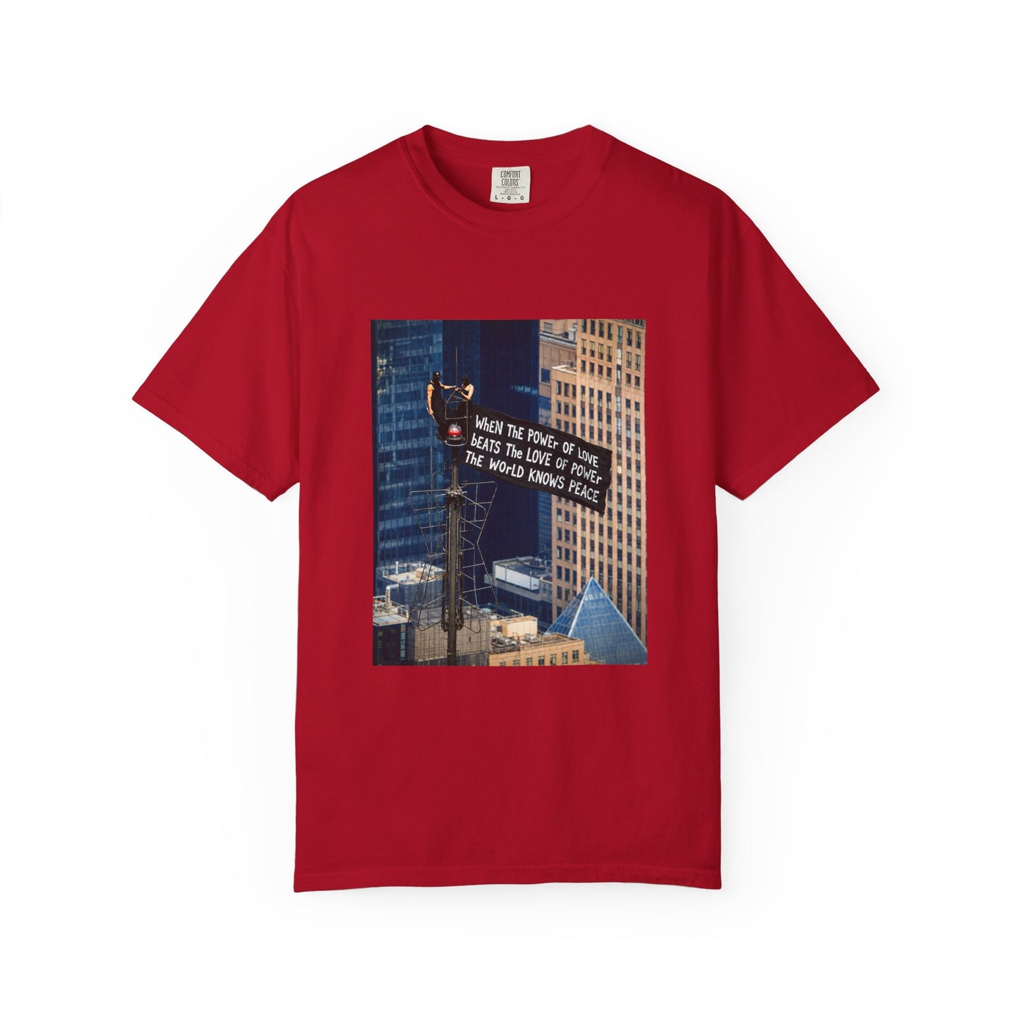 Comfort Colors® When The Power of Love Beats The Love of Power The World Knows Peace T-shirt, arrested for love shirt