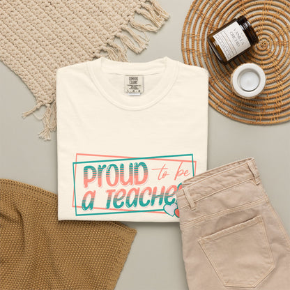 Comfort Colors® Proud to be a Teacher Shirt Teacher Appreciation Gift, Teacher Tee, Back to School Shirt, End of Year Teacher Gift