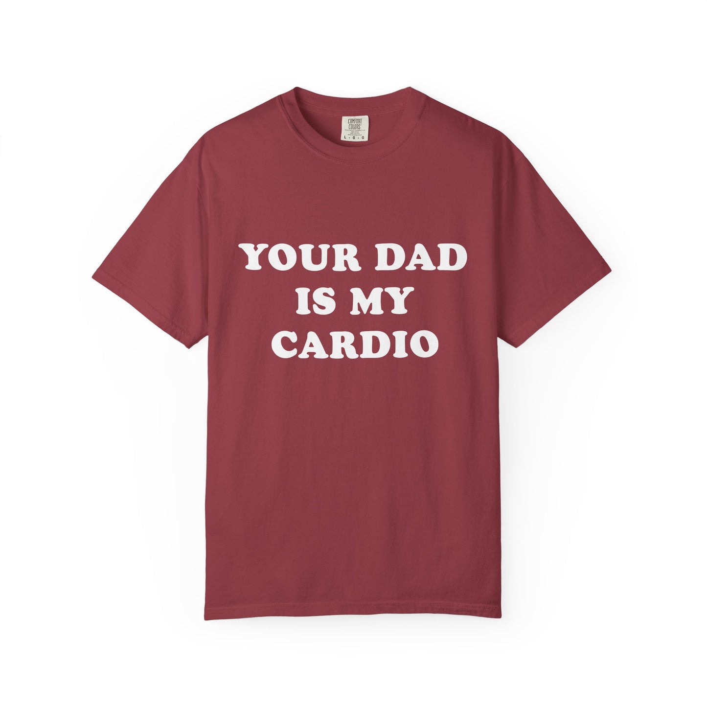 funny Your Dad Is My Cardio, cute fitness T-Shirt