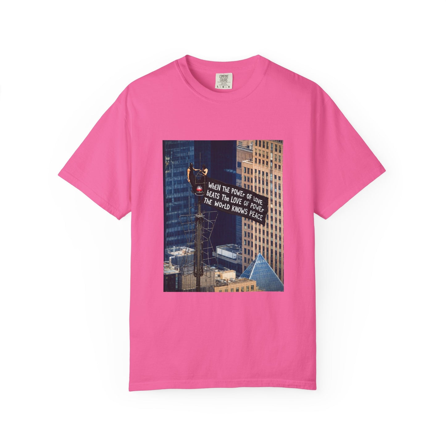 Comfort Colors® When The Power of Love Beats The Love of Power The World Knows Peace T-shirt, arrested for love shirt