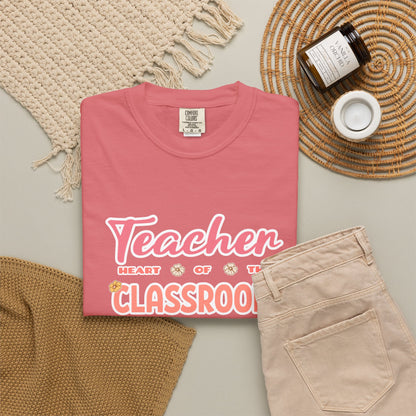 Comfort Colors® Teacher Heart of the Classroom Shirt, Teacher Appreciation Gift, Teacher Tee, Back to School Shirt, End of Year Teacher Gift