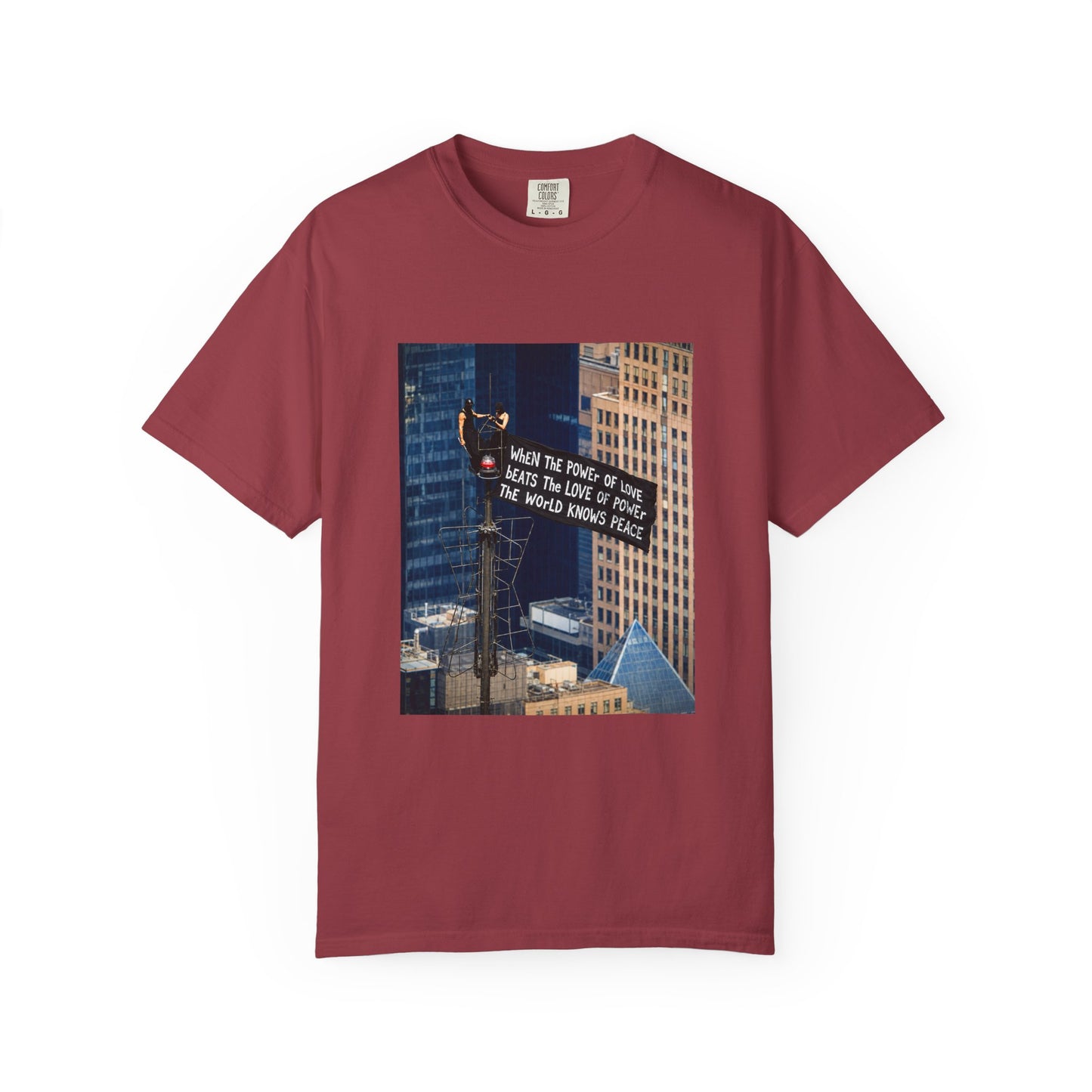 Comfort Colors® When The Power of Love Beats The Love of Power The World Knows Peace T-shirt, arrested for love shirt