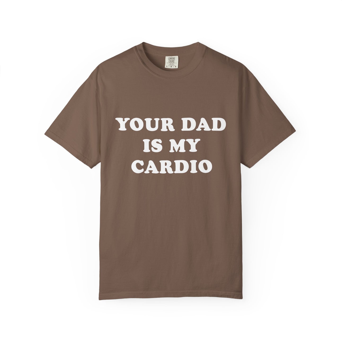 funny Your Dad Is My Cardio, cute fitness T-Shirt
