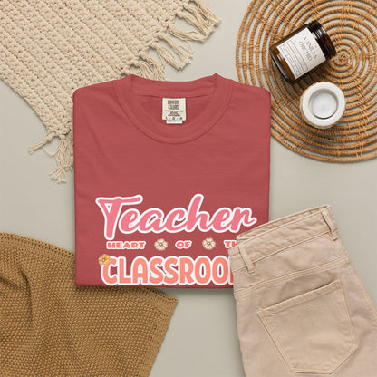 Comfort Colors® Teacher Heart of the Classroom Shirt, Teacher Appreciation Gift, Teacher Tee, Back to School Shirt, End of Year Teacher Gift