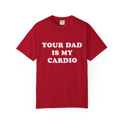 funny Your Dad Is My Cardio, cute fitness T-Shirt