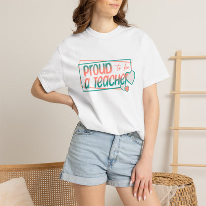 Comfort Colors® Proud to be a Teacher Shirt Teacher Appreciation Gift, Teacher Tee, Back to School Shirt, End of Year Teacher Gift