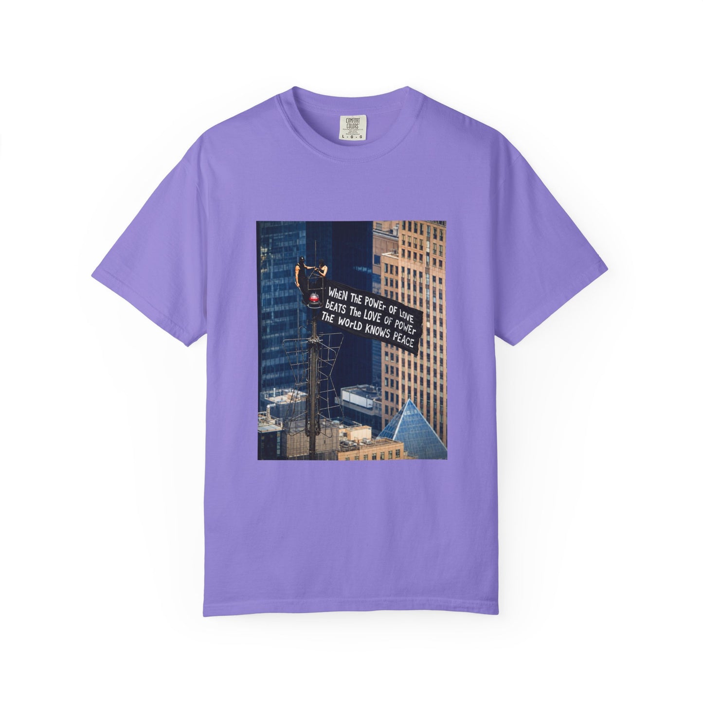 Comfort Colors® When The Power of Love Beats The Love of Power The World Knows Peace T-shirt, arrested for love shirt
