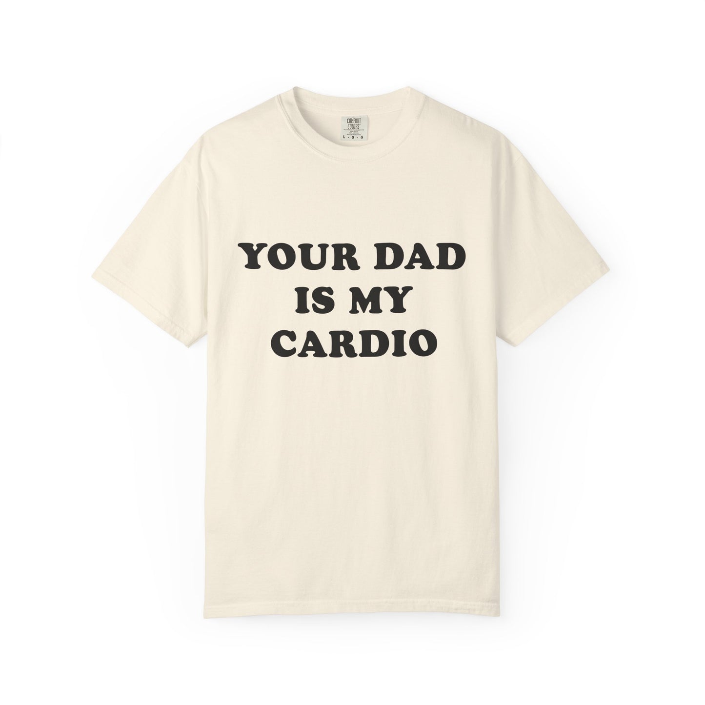 funny Your Dad Is My Cardio, cute fitness T-Shirt