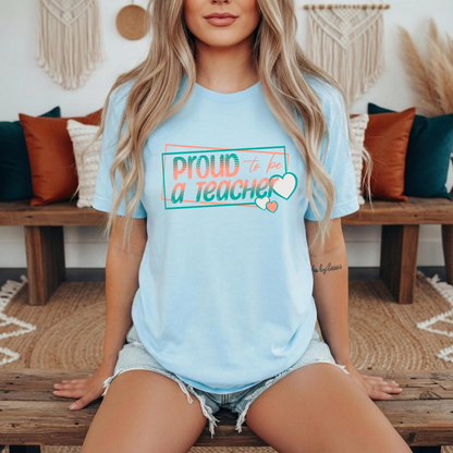 Comfort Colors® Proud to be a Teacher Shirt Teacher Appreciation Gift, Teacher Tee, Back to School Shirt, End of Year Teacher Gift