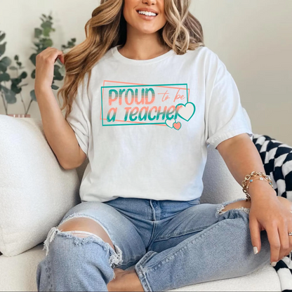Comfort Colors® Proud to be a Teacher Shirt Teacher Appreciation Gift, Teacher Tee, Back to School Shirt, End of Year Teacher Gift